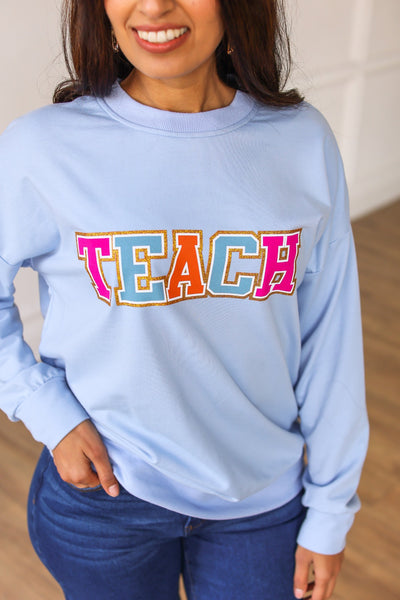 Teach on Light Blue Crewneck Sweatshirt